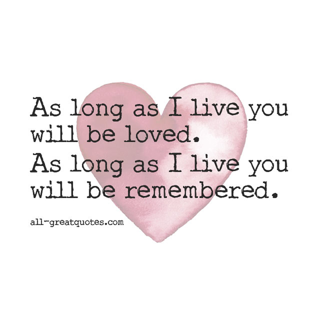 Grief quote picture saying as long as I live you will be loved.